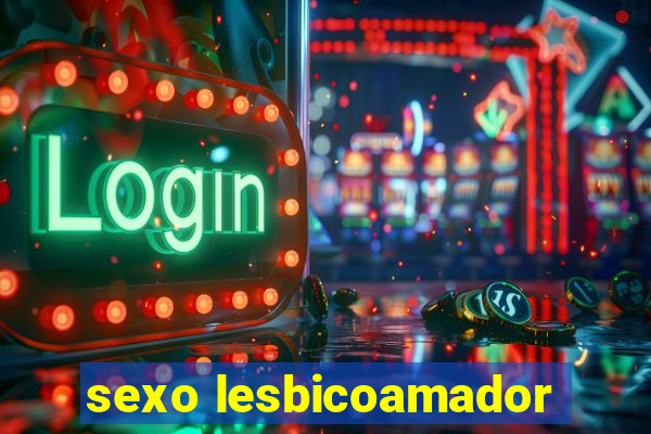 sexo lesbicoamador